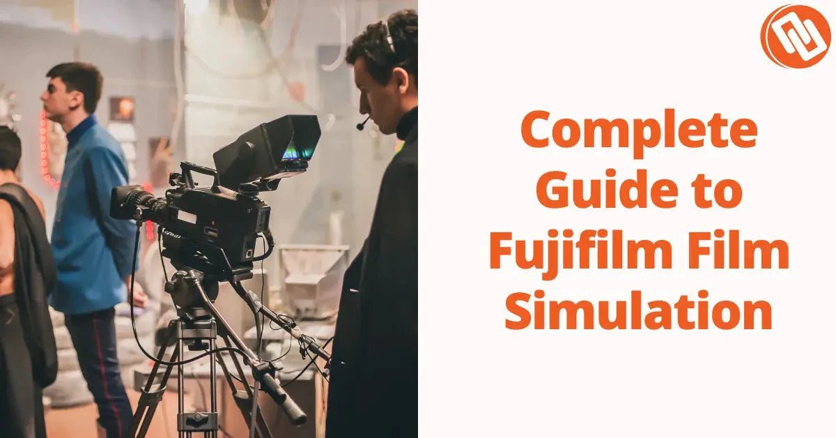 Complete Guide to Fujifilm Film Simulation