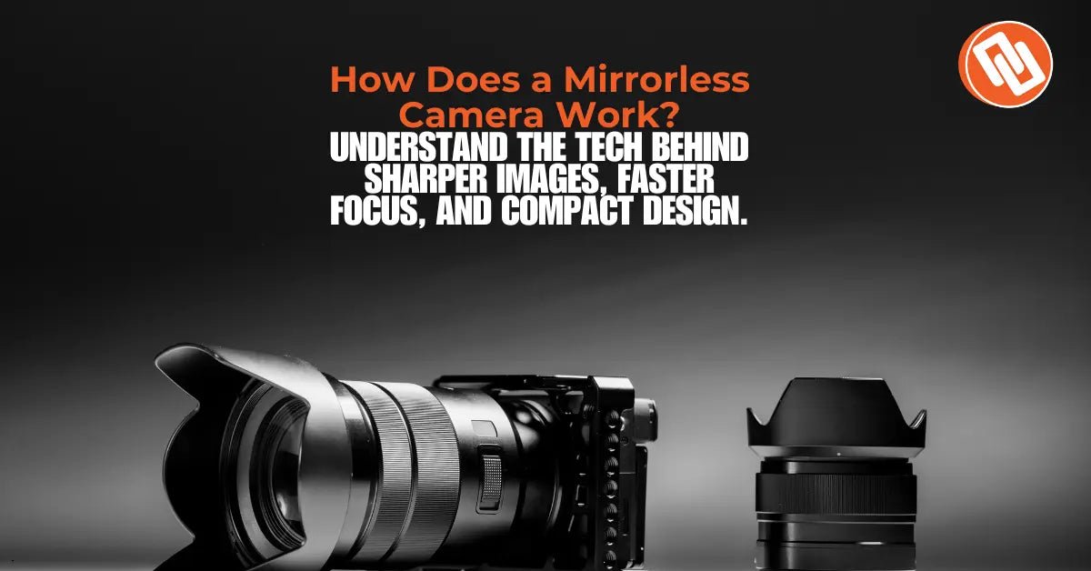 How Does a Mirrorless Camera Work? A Quick Guide