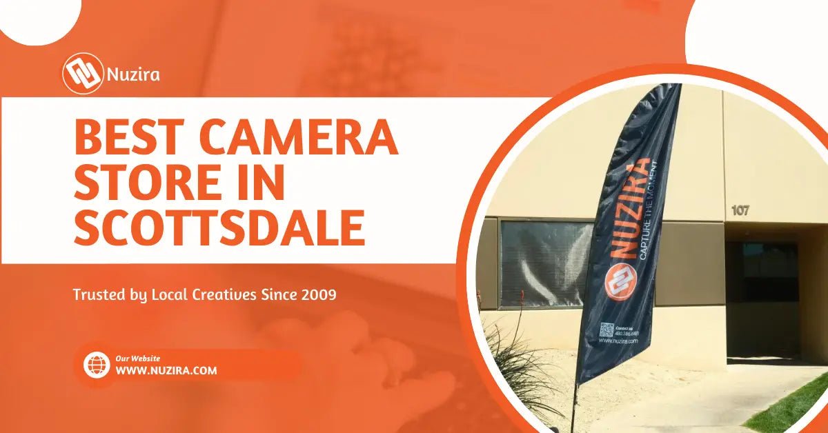 Best Camera Store in Scottsdale: Why People Trust Nuzira