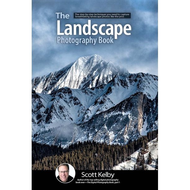 The Landscape Photography Book: The Step-by-step Techniques You Need to Capture Breathtaking Landscape Photos Like the Pros